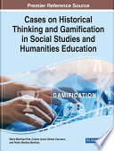 Cases on historical thinking and gamification in social studies and humanities education /