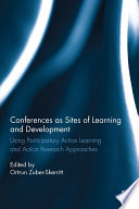 Conferences as sites of learning and development : using participatory action learning and action research approaches /