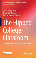 Flipped college classroom : conceptualized and re-conceptualized /