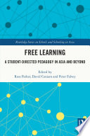 Free learning : a student-directed pedagogy in Asia and beyond /