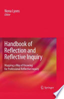 Handbook of reflection and reflective inquiry : mapping a way of knowing for professional reflective inquiry /