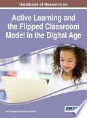 Handbook of research on active learning and the flipped classroom model in the digital age /