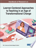 Handbook of research on learner-centered approaches to teaching in an age of transformational change /