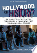 Hollywood or history? : an inquiry-based strategy for using film to acknowledge trauma in social studies /