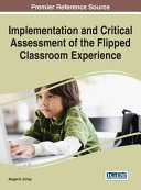 Implementation and critical assessment of the flipped classroom experience /