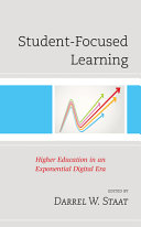 Student-focused learning : higher education in an exponential digital era /