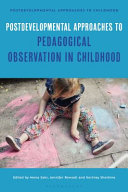 Postdevelopmental Approaches to Pedagogical Observation in Childhood /