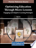 Optimizing education through micro-lessons : engaging and adaptive learning strategies /
