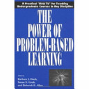 The power of problem-based learning : a practical "how to" for teaching undergraduate courses in any discipline /
