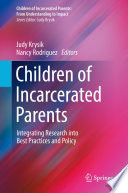 Children of Incarcerated Parents : Integrating Research into Best Practices and Policy /