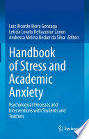 Handbook of Stress and Academic Anxiety : Psychological Processes and Interventions with Students and Teachers /