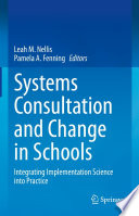 Systems Consultation and Change in Schools : Integrating Implementation Science into Practice /
