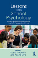 Lessons from School Psychology : Practical Strategies and Evidence-Based Practice for Professionals and Parents /