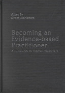 Becoming an evidence-based practitioner : a framework for teacher-researchers /