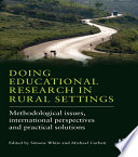 Doing educational research in rural settings : methodological issues, international perspectives and practical solutions /