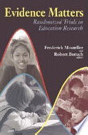 Evidence matters : randomized trials in education research /
