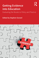 Getting evidence into education : evaluating the routes to policy and practice /