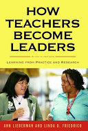 How teachers become leaders : learning from practice and research /