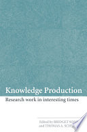 Knowledge production : research work in interesting times /
