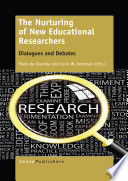 The nurturing of new educational researchers : dialogues and debates /