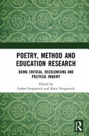 Poetry, method and education research : doing critical, decolonising and political inquiry /