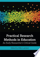 Practical research methods in education : an early researcher's critical guide /