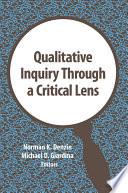 Qualitative inquiry through a critical lens /