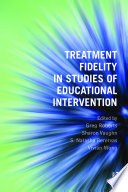 Treatment fidelity in studies of educational intervention /