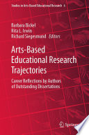Arts-Based Educational Research Trajectories : Career Reflections by Authors of Outstanding Dissertations /