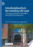 Interdisciplinarity in the Scholarly Life Cycle : Learning by Example in Humanities and Social Science Research /