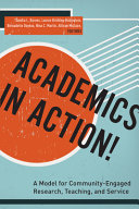 Academics in action! : a model for community-engaged research, teaching, and service /