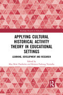 Applying cultural historical activity theory in educational settings : learning, development, and research /