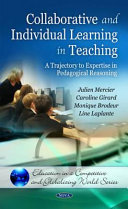 Collaborative and individual learning in teaching : a trajectory to expertise in pedagogical reasoning /