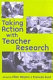 Taking action with teacher research /