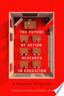 The future of action research in education : a Canadian perspective /