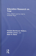 Education research on trial : policy reform and the call for scientific rigor /