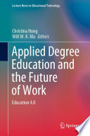 Applied Degree Education and the Future of Work : Education 4.0 /