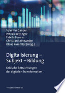 Digitalisierung - Subjekt - Bildung : Kritische Betrachtungen der digitalen Transformation /