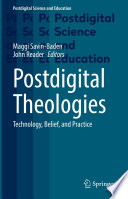 Postdigital Theologies : Technology, Belief, and Practice /