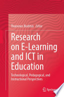 Research on E-Learning and ICT in Education : Technological, Pedagogical, and Instructional Perspectives /