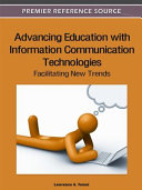 Advancing education with information communication technologies : facilitating new trends /