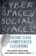 Cyber spaces/social spaces : culture clash in computerized classrooms /