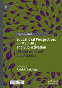 Educational perspectives on mediality and subjectivation : discourse, power and analysis /