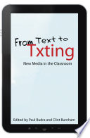 From text to txting : new media in the classroom /