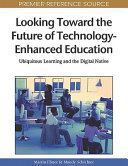 Looking toward the future of technology-enhanced education : ubiquitous learning and the digital native /