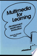 Multimedia for learning : development, application, evaluation /