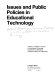 Issues and public policies in educational technology.