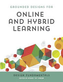 Grounded designs for online and hybrid learning : design fundamentals /