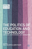 The politics of education and technology : conflicts, controversies, and connections /