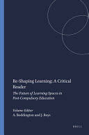 Re-shaping learning : a critical reader : the future of learning spaces in a post-compulsory education /